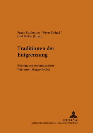 Traditionen der Entgrenzung: Beiträge zur romanistischen Wissenschaftsgeschichte