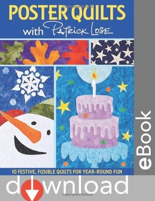 Poster Quilts with Patrick Lose: 10 Festive, Fusible Quilts for Year-Round Fun (Kindle Edition)