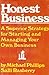 Honest Business: A Superior Strategy for Starting and Managing Your Own Business