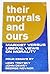 Their Morals and Ours: Marxist Versus Liberal Views on Morality