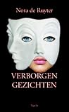 Verborgen gezichten by Nora de Ruyter Verborgen gezichten by Nora de Ruyter