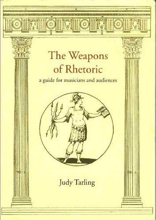 Weapons of Rhetoric A Guide for Musicians and Audiences (Paperback)