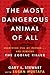 The Most Dangerous Animal of All by Gary L. Stewart The Most Dangerous Animal of All by Gary L. Stewart