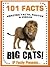 101 Facts... Big Cats! Big Cat Books for Kids - Lions, Tigers, Jaguars, Leopards and More..