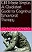 CBT Made Simple : A Quickstart Guide to Cognitive Behavioral Therapy