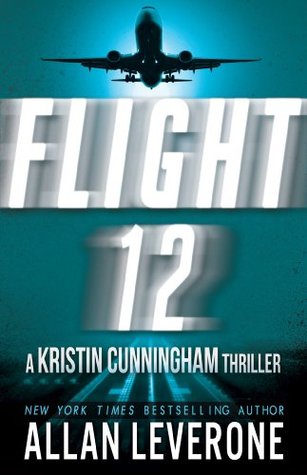 Flight 12: A Kristin Cunningham Thriller (Flight 12 Begins Series Book 1)