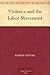 Violence and the Labor Movement
