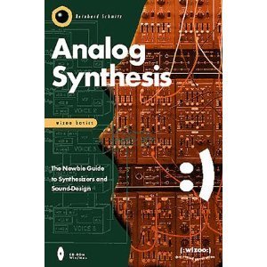 Analog Synthesis: The Newbie Guide to Synthesizers and Sound-Design (Hardcover)