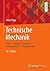 Technische Mechanik: Statik - Reibung - Dynamik - Festigkeitslehre - Fluidmechanik (German Edition)