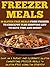 Freezer Meals: 39 Gluten Free Meals From Freezer To Crockpot Plus Shopping List To Save Time And Money-Cook On A Budget And Eliminate Gluten Converting ... Meals To Gluten Free Using Your Crockpot