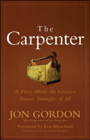 The Carpenter: The 3 Greatest Success Strategies of All (Jon Gordon)