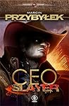 CEO Slayer by Marcin Przybyłek