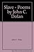 Slave - Poems by John C. Dolan by John      Dolan