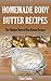 Homemade Body Butter Recipes: The Ultimate Natural Skin Beauty Recipes