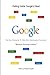 Getting inside Google's Head Business Economy Book Edition: The 13 Key Essential Key Elements to Web Marketing Success