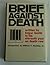 Brief Against Death: Writte...