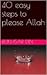 40 easy steps to please Allah