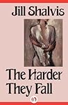The Harder They Fall by Jill Shalvis The Harder They Fall by Jill Shalvis