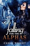 Falling for the Alphas by Cassie Wright
