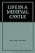 LIFE IN A MIDIEVAL CASTLE by Joseph & Francis Gies