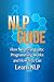 NLP Guide: How neuro-linguistic programming works and how you can learn NLP