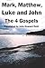 Mark, Matthew, Luke and John: The 4 Gospels