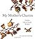 My Mother's Charms: Timeless Gifts of Family Wisdom
