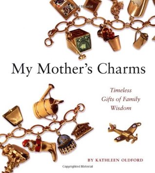 My Mother's Charms: Timeless Gifts of Family Wisdom (Hardcover)