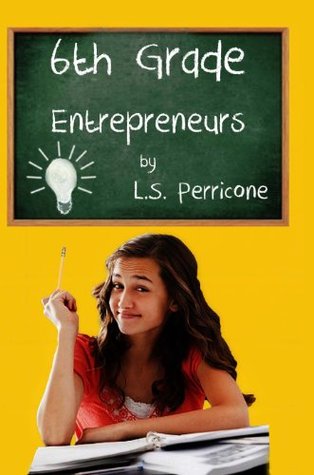 6th Grade Entrepreneurs (Kindle Edition)