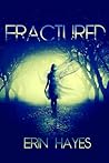 Fractured by Erin Hayes