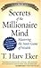 Secrets of the Millionaire Mind: Mastering the Inner Game of Wealth