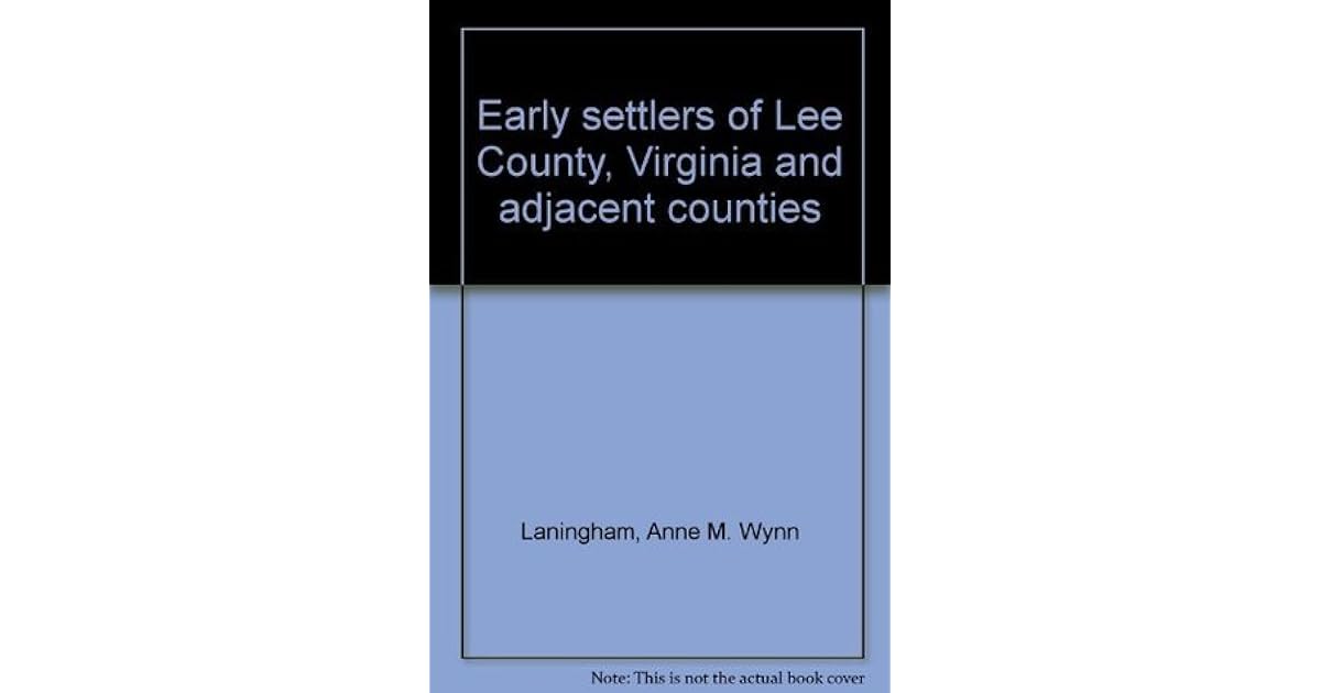 Early settlers of Lee County, Virginia and adjacent counties by Anne M