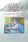 The Universal Child, Guided by Nature: Adaptation of the 2013 International Montessori Congress Presentation Book cover for The Universal Child, Guided by Nature: Adaptation of the 2013 International Montessori Congress Presentation