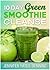 10 Day Green Smoothie Cleanse: Recipes to Lose 15lbs in 10 Days