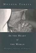 In the Heart of the World: Thoughts, Stories and Prayers 