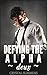 Defying The Alpha - Deux