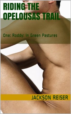Riding the Opelousas Trail: Part One: Roddy: In Green Pastures- Chapters 1 & 2 (Kindle Edition)