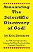 Announcing The Scientific Discovery of God! by Eric Demaree