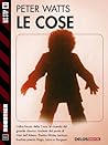 Le Cose by Peter Watts