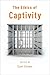 The Ethics of Captivity