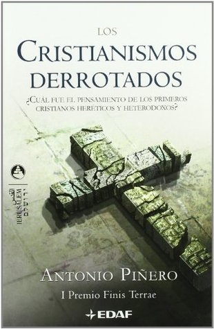 Los cristianismos derrotados: ¿Cuál fue el pensamiento de los primeros cristianos heréticos y heterodoxos? (Paperback)