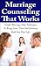 Marriage Counseling That Wo...