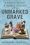 A Family Secret A Rabble Rouser and the Unmarked Grave by Beverley Prideaux