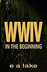 WWIV: In the Beginning (WWIV, #1)