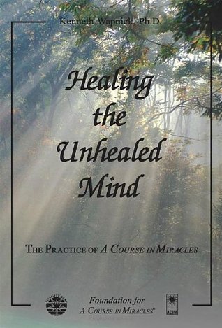 Healing the Unhealed Mind (Paperback)
