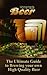 Homemade Beer: The Ultimate Guide to Brewing your own High Quality Beer