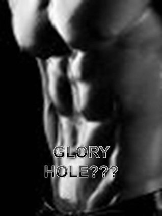 GLORY HOLE ??? (Kindle Edition)