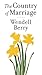 A Country of Marriage by Wendell Berry
