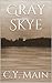 Gray Skye by C.Y. Main