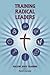 Training Radical Leaders (F...